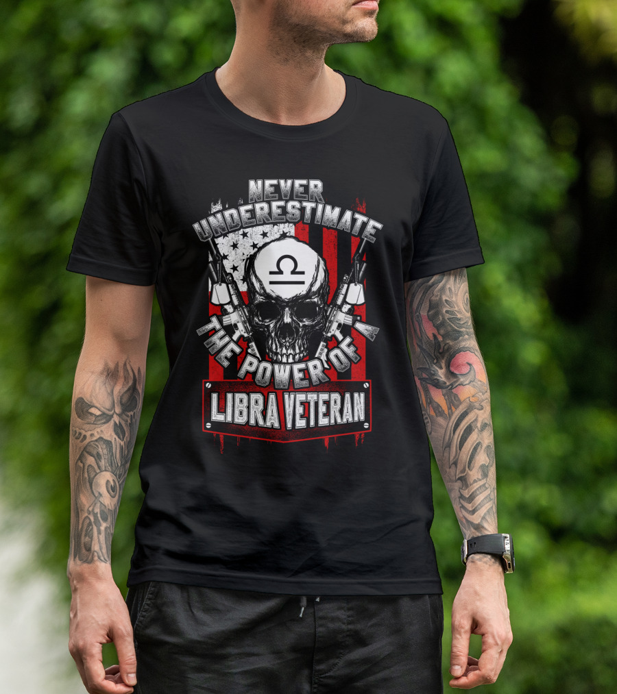 Never Underestimate The Power Of A Libra Veteran With Skull And Guns Over American Flag T-Shirt