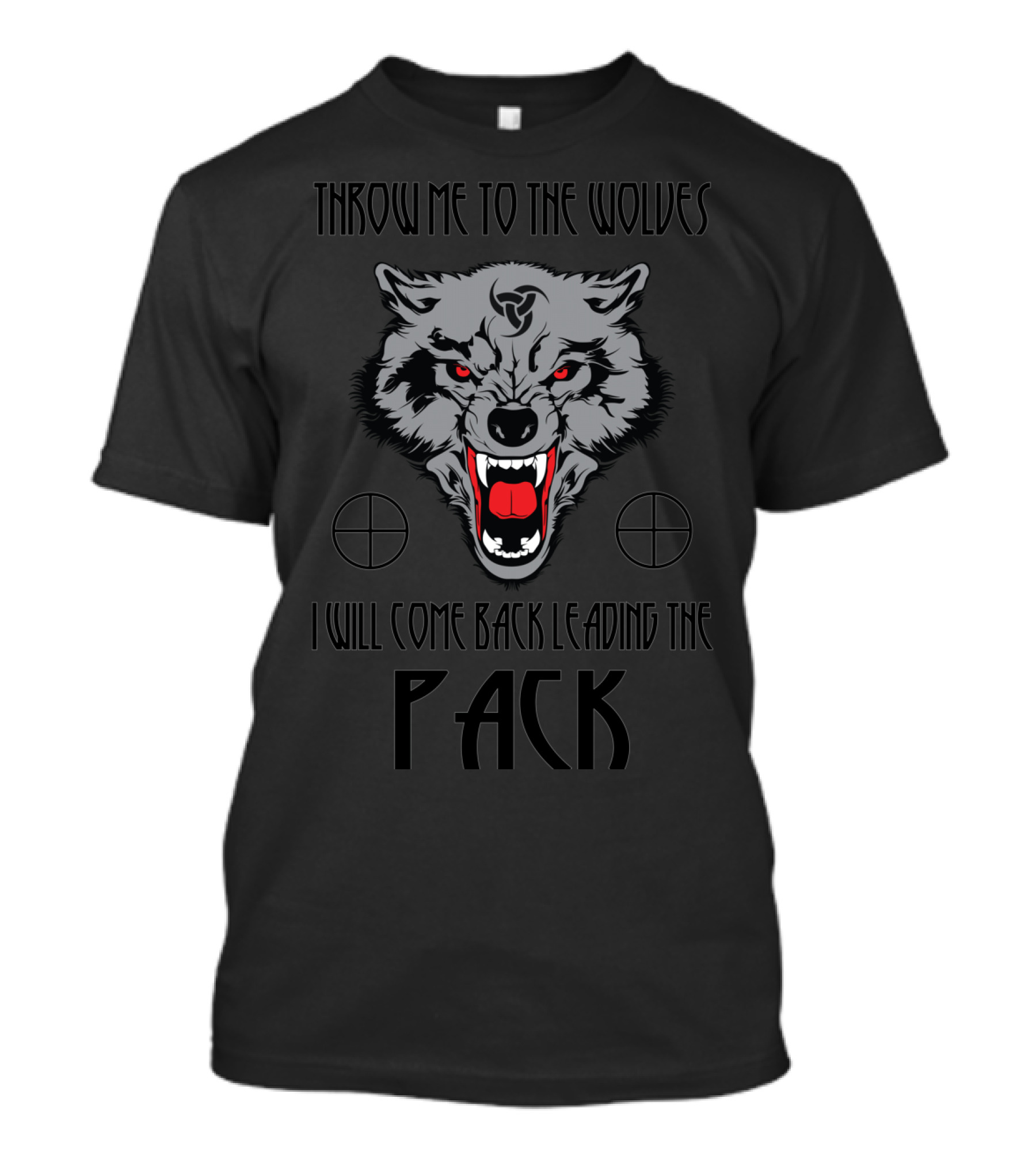 Throw Me To The Wolves I Will Come Back Leading The Pack Viking Wolf T-Shirt
