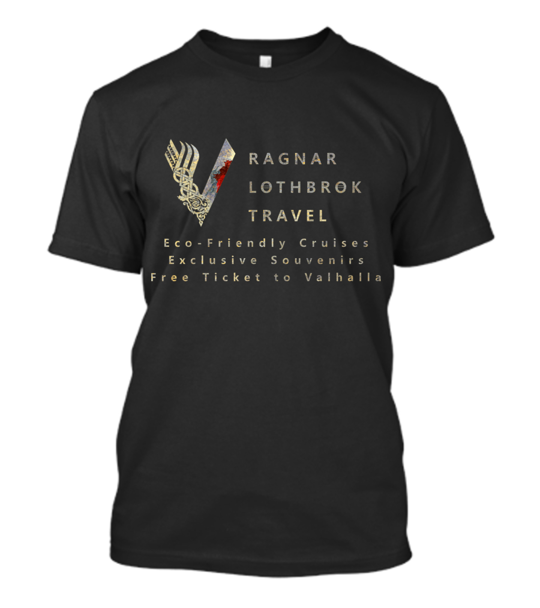 Ragnar Lothbrok Travel Eco-Friendly Cruises Free Ticket To Valhalla T-Shirt