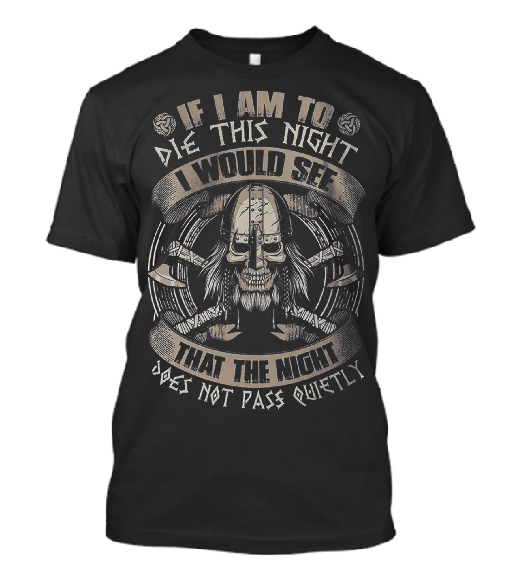If I Am To Die This Night Viking Skull Warrior Axes Does Not Pass Quietly T-Shirt