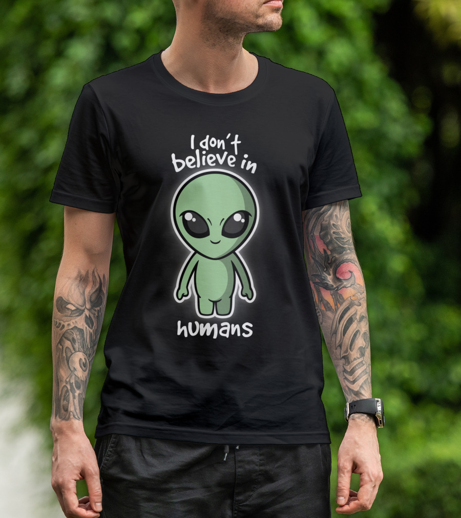 I Don't Believe In Humans Alien Cartoon T-Shirt