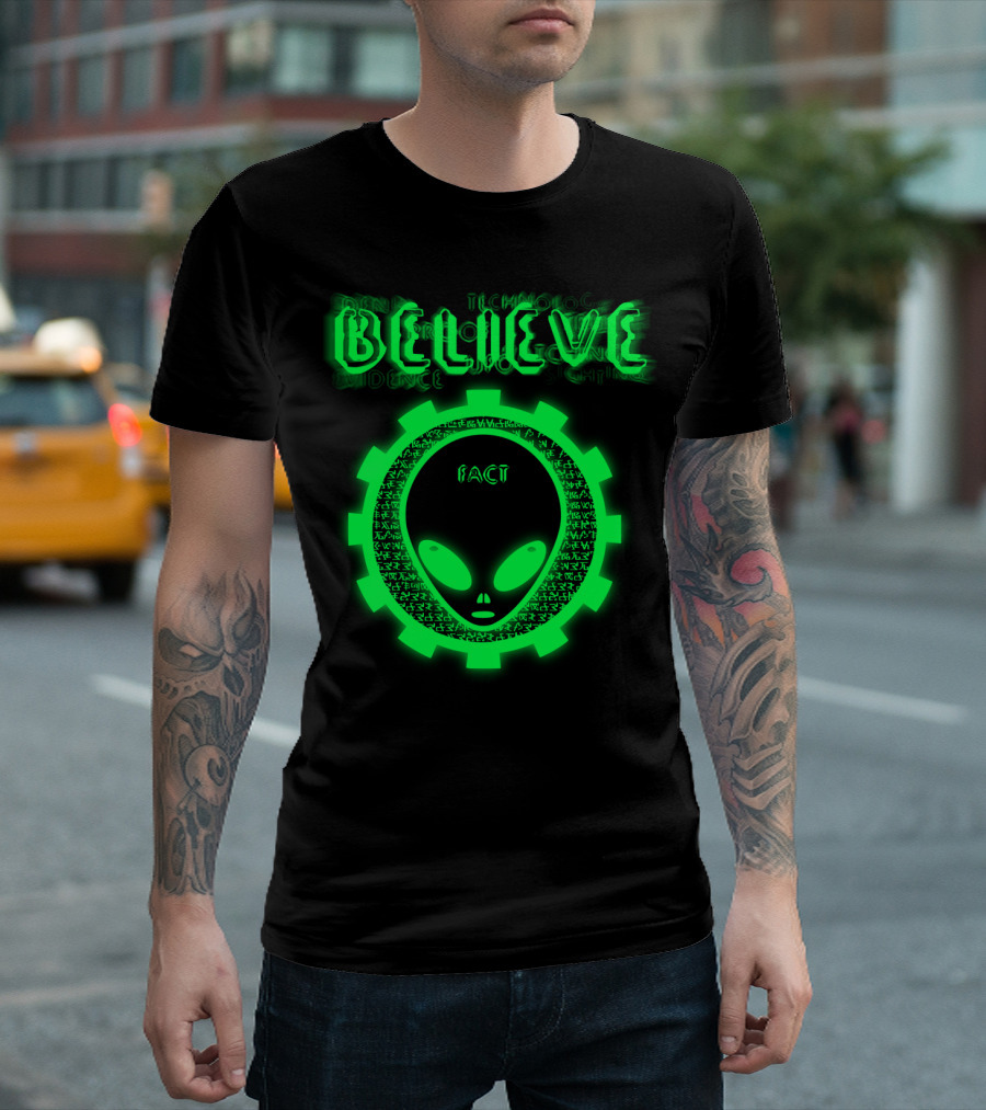 BELIEVE ALIEN FACT EVIDENCE TECHNOLOGY T-Shirt