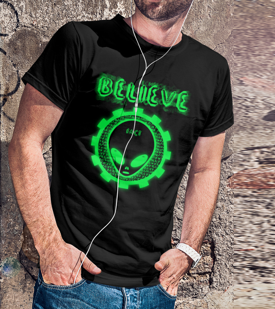 BELIEVE ALIEN FACT EVIDENCE TECHNOLOGY T-Shirt