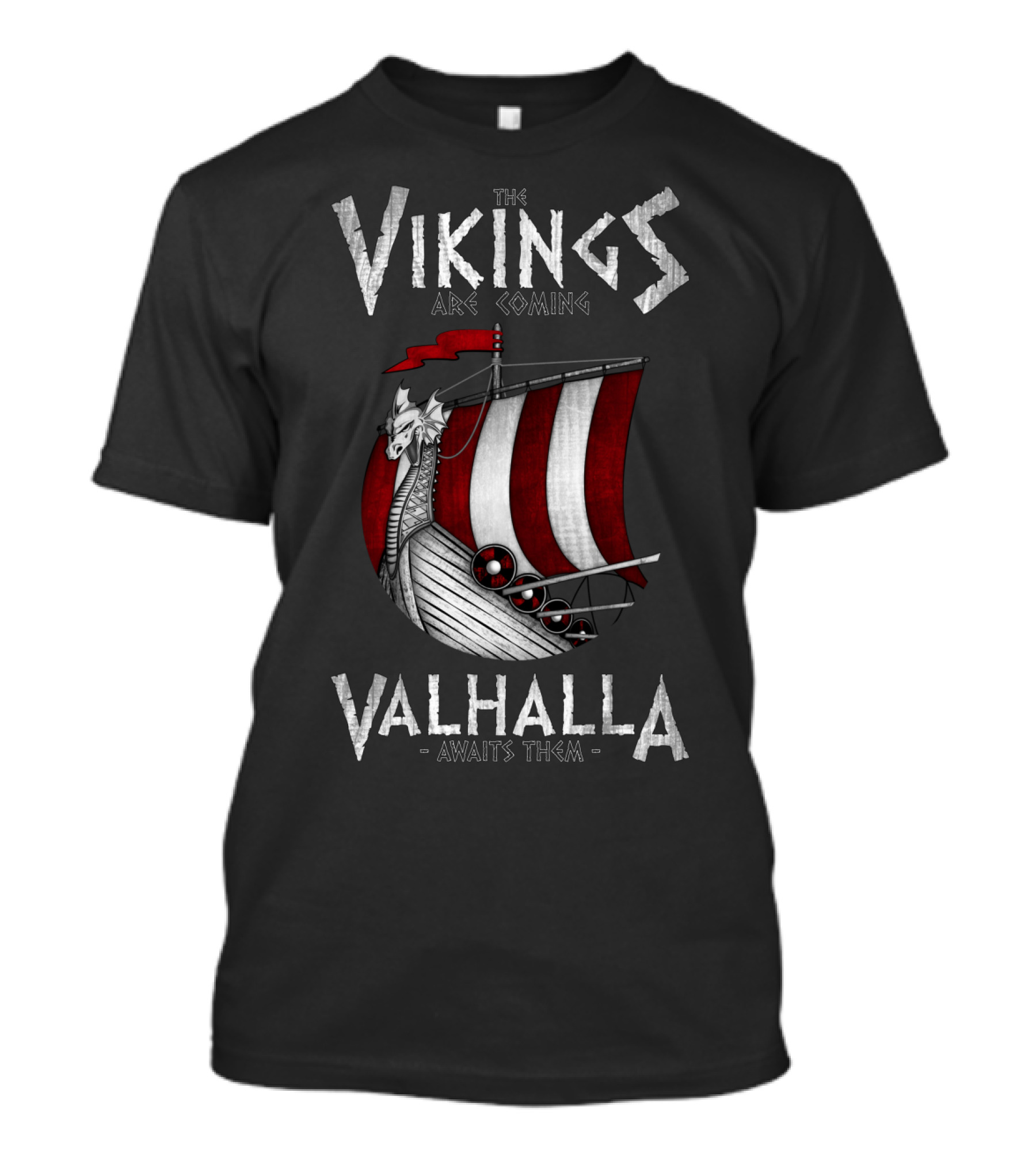 The Vikings Are Coming Valhalla Awaits Them Viking Ship T-Shirt