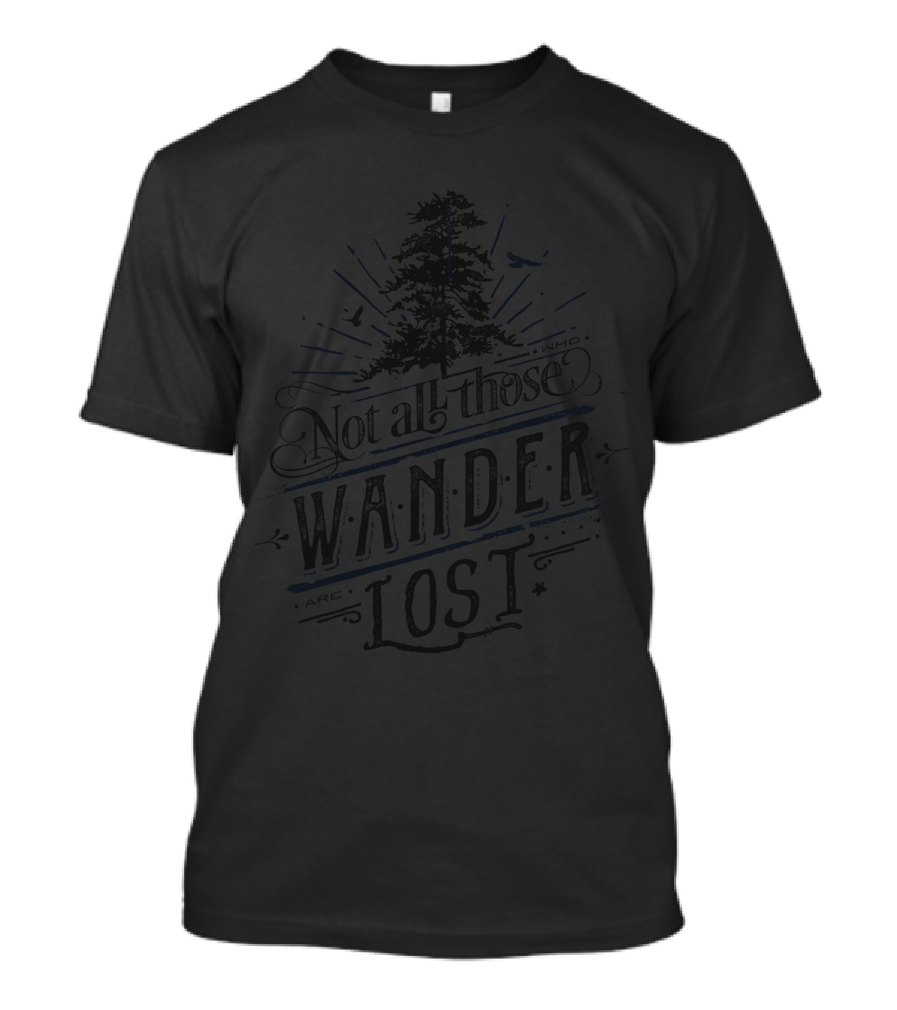 Not All Those Who Wander Are Lost Forest Adventure T-Shirt