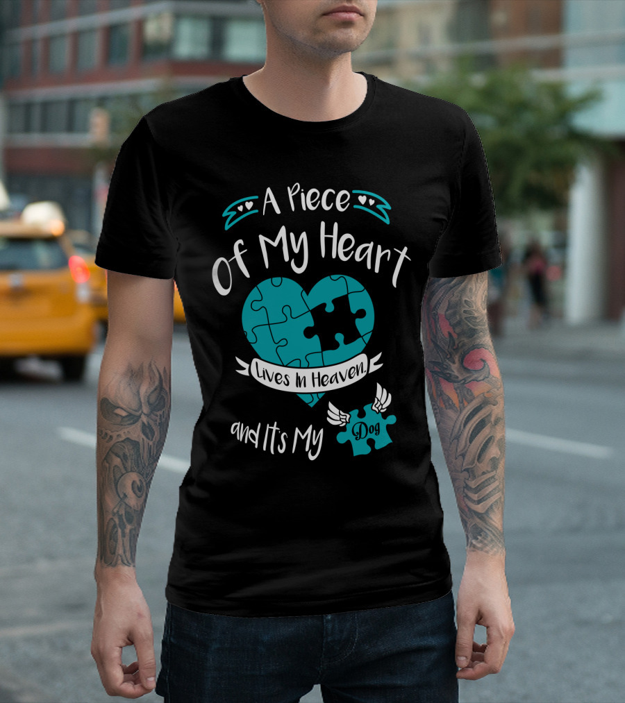 A Piece of My Heart Lives in Heaven and It's My Dog T-Shirt