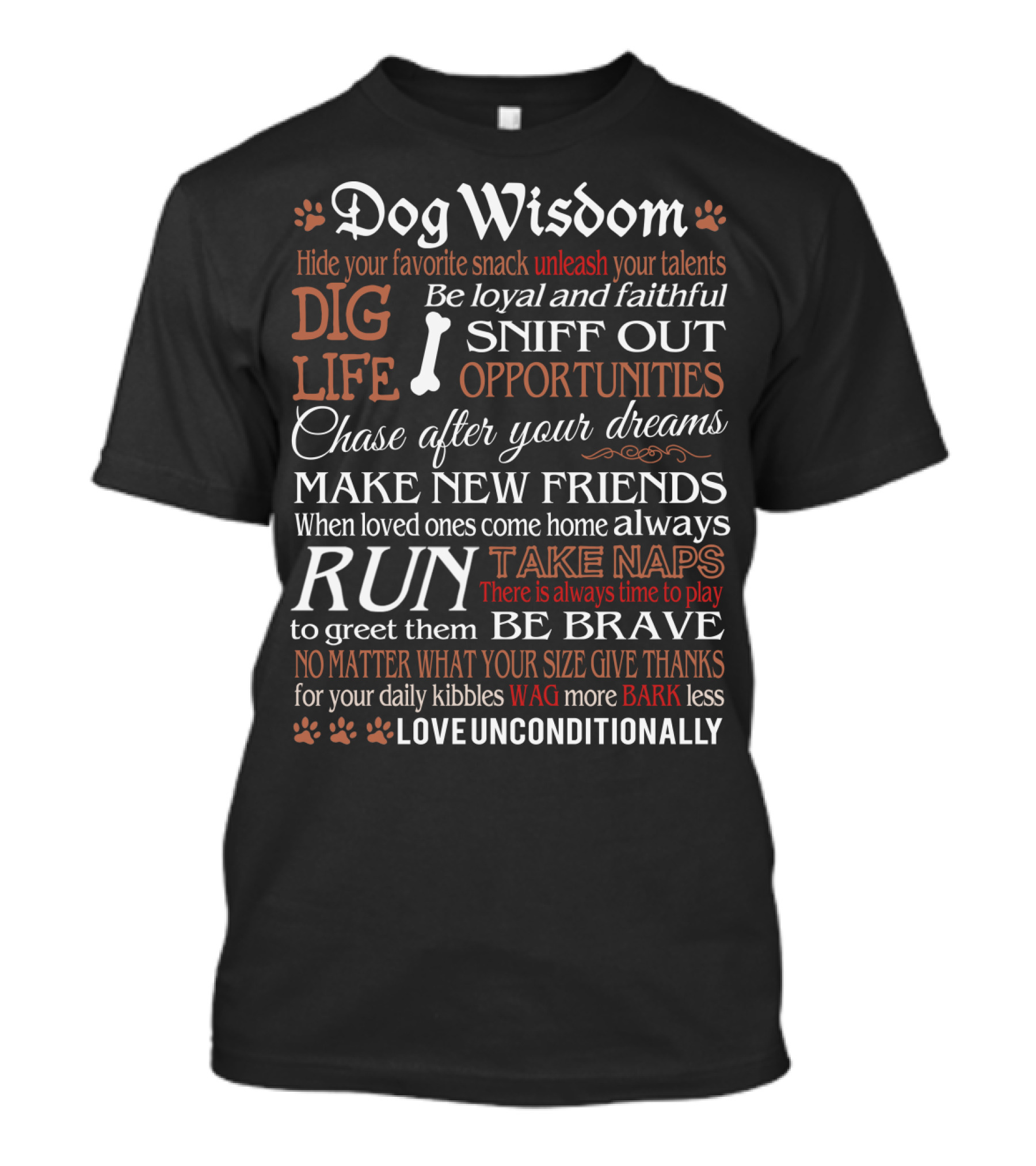 Dog Wisdom Dig Life Sniff Out Opportunities Chase Dreams Be Loyal Run Be Brave Love Unconditionally T-Shirt