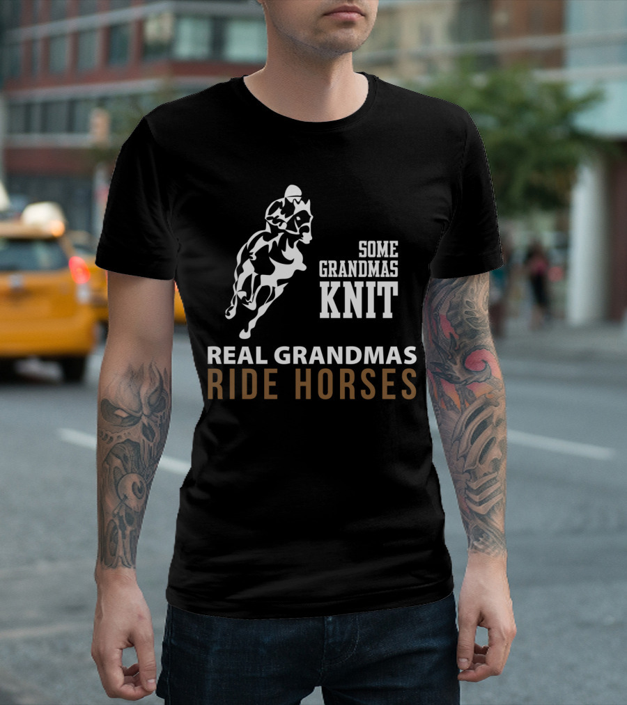 Some Grandmas Knit Real Grandmas Ride Horses T-Shirt