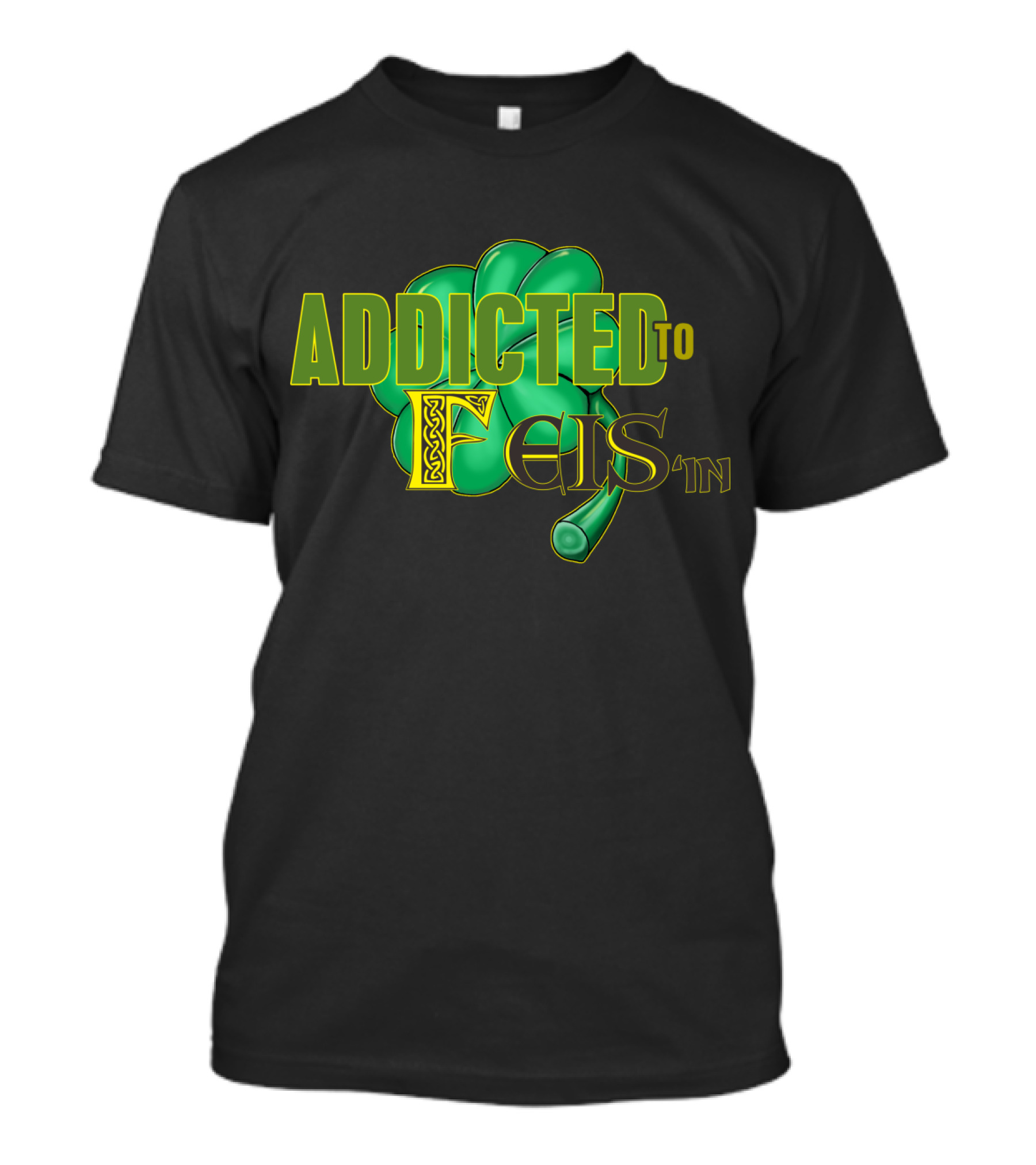 Addicted To Feis'in Irish Patrick Shamrock T-Shirt