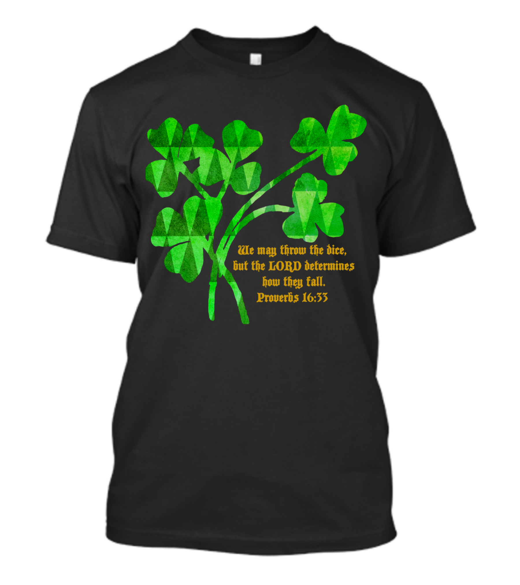 Luck Of The Irish Proverbs 16:33 Shamrock Lord Determines T-Shirt