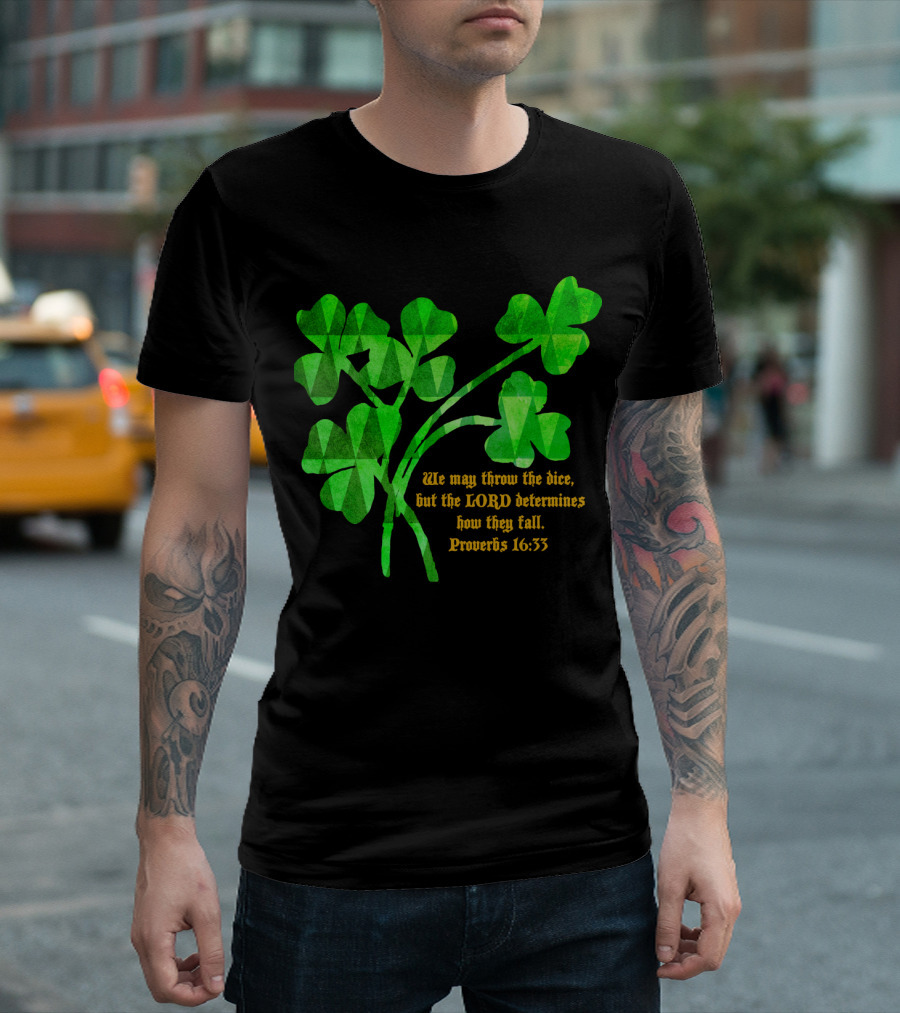 Luck Of The Irish Proverbs 16:33 Shamrock Lord Determines T-Shirt