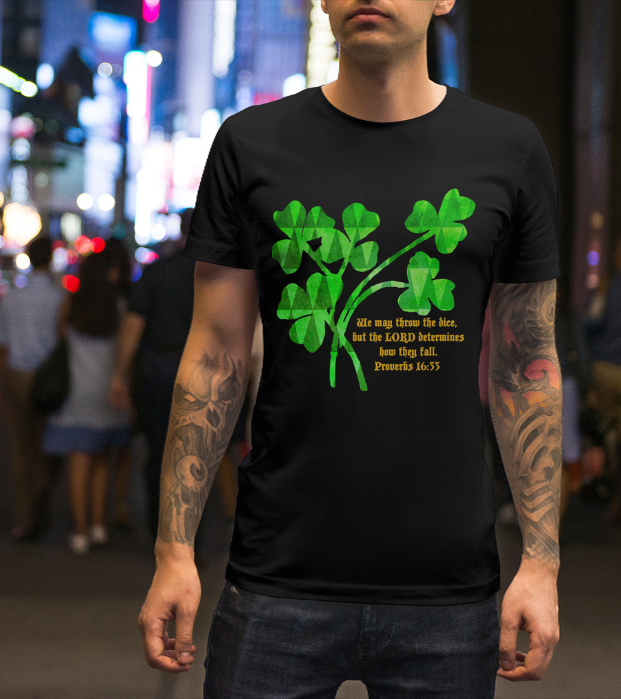 Luck Of The Irish Proverbs 16:33 Shamrock Lord Determines T-Shirt