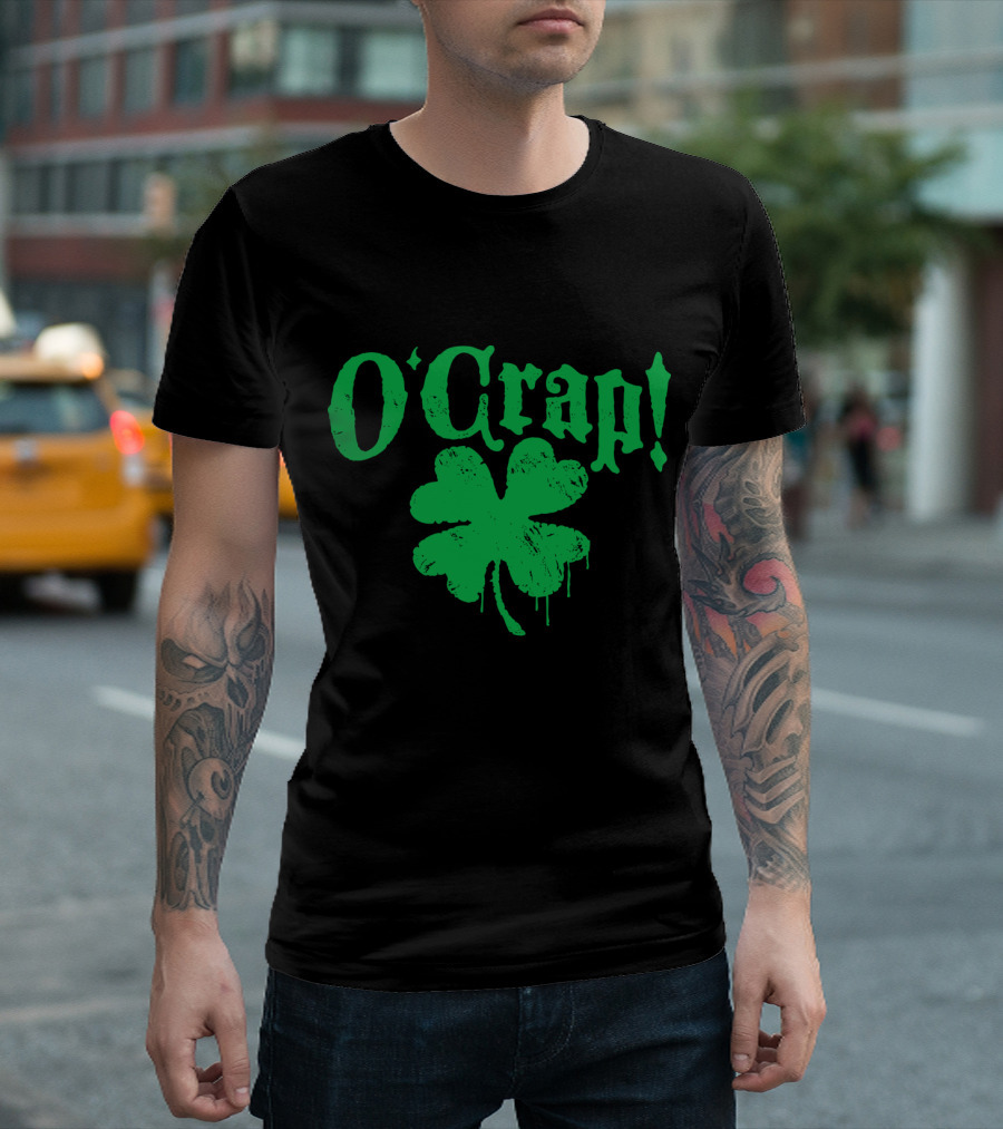 O'Crap Irish Clover Patrick Cuss Word T-Shirt