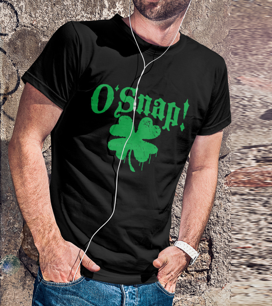 O'Snap St Patrick's Day Four Leaf Clover Irish Patrick T-Shirt
