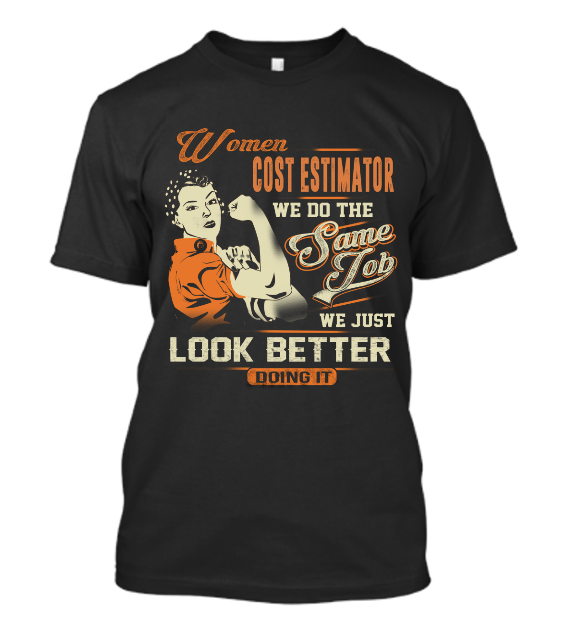 Women Cost Estimator We Do The Same Job We Just Look Better Doing It T-Shirt