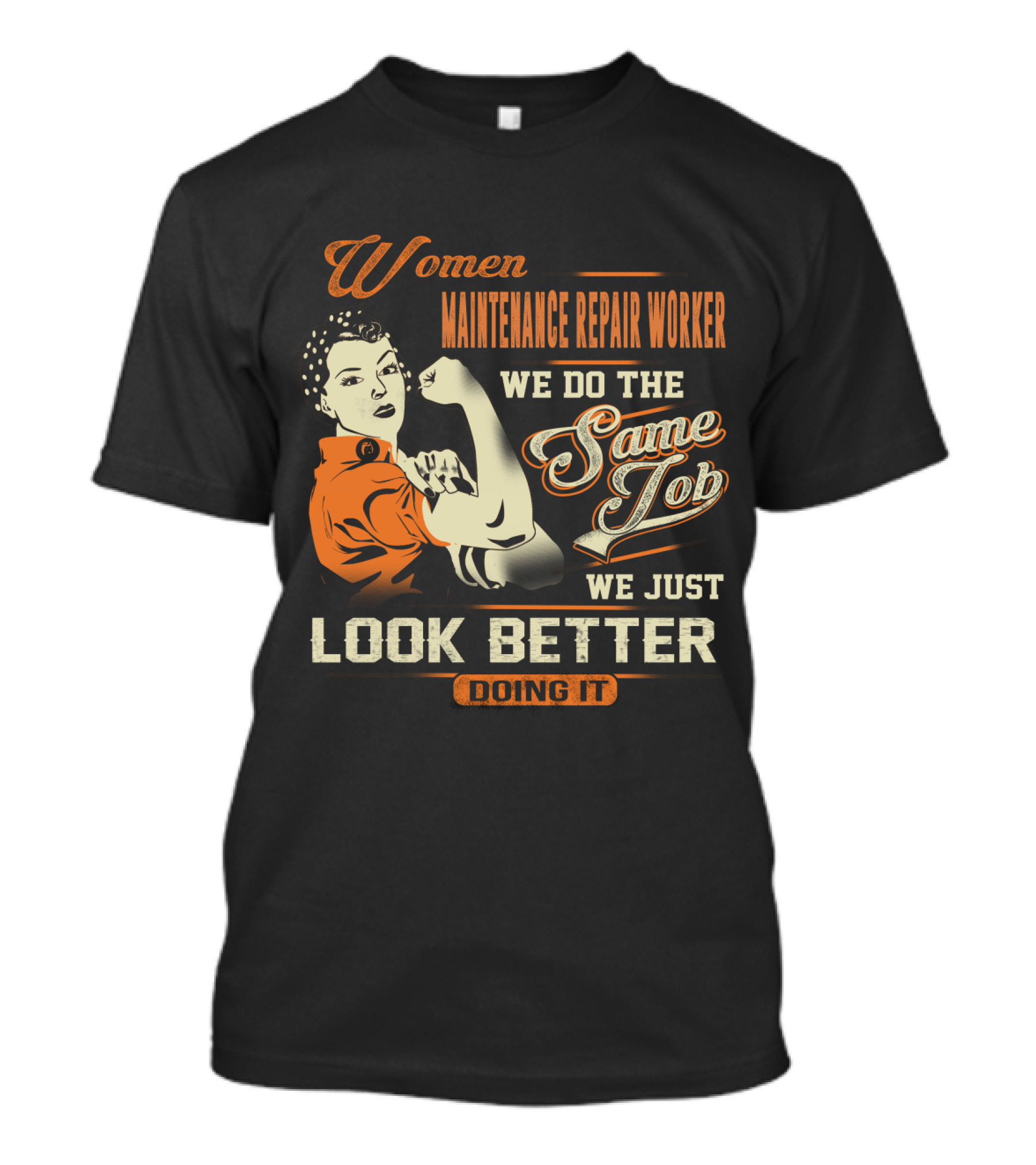 Women Maintenance Repair Worker We Do The Same Job We Just Look Better Doing It T-Shirt