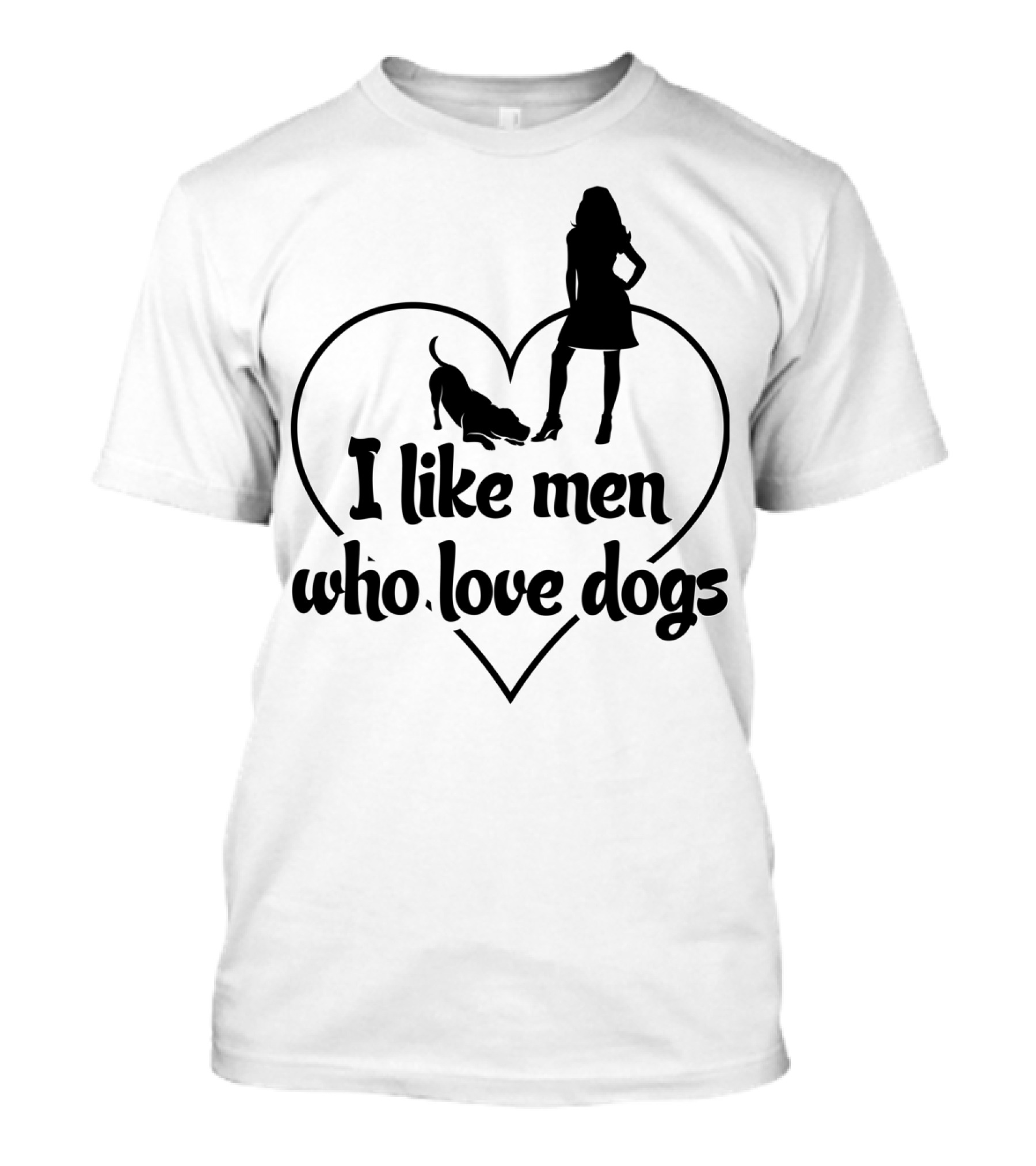 I Like Men Who Love Dogs Heart Silhouette Woman And Pet T-Shirt