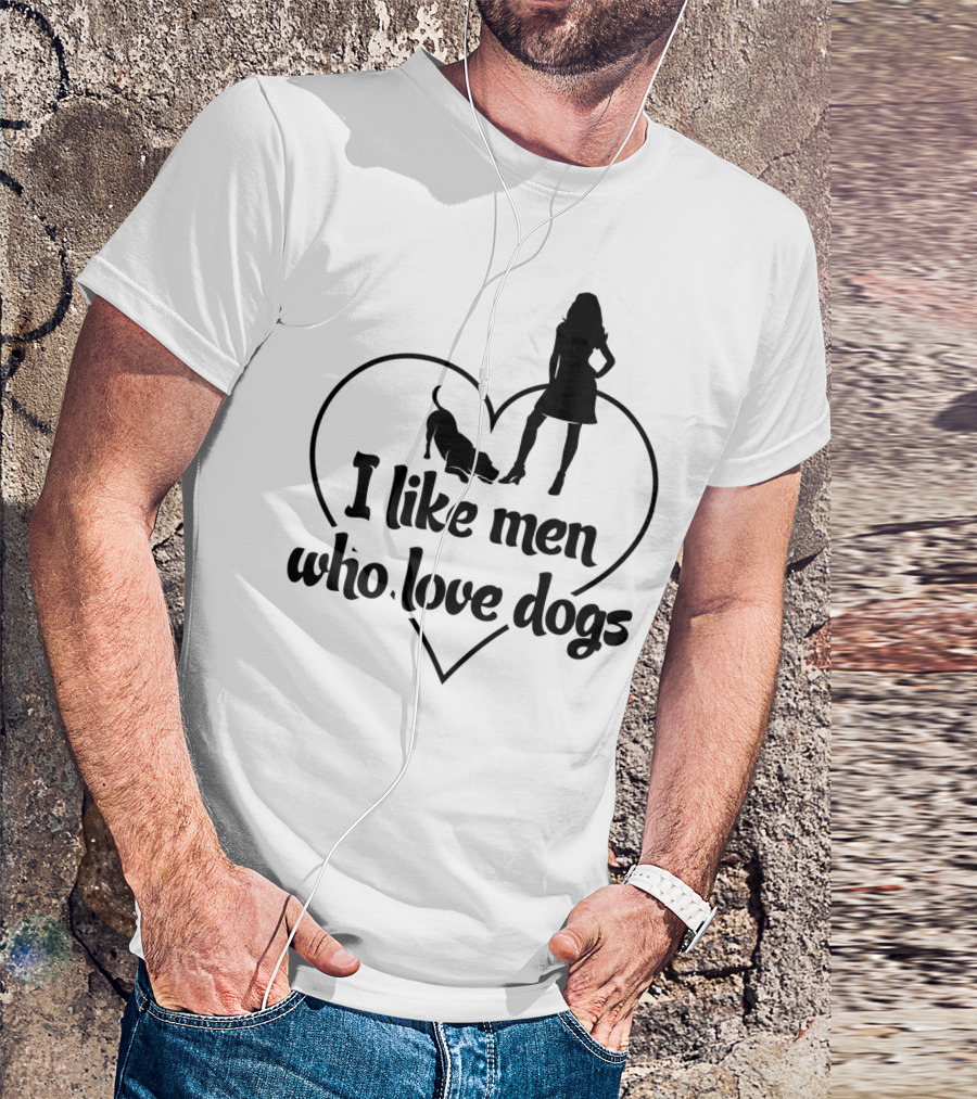 I Like Men Who Love Dogs Heart Silhouette Woman And Pet T-Shirt