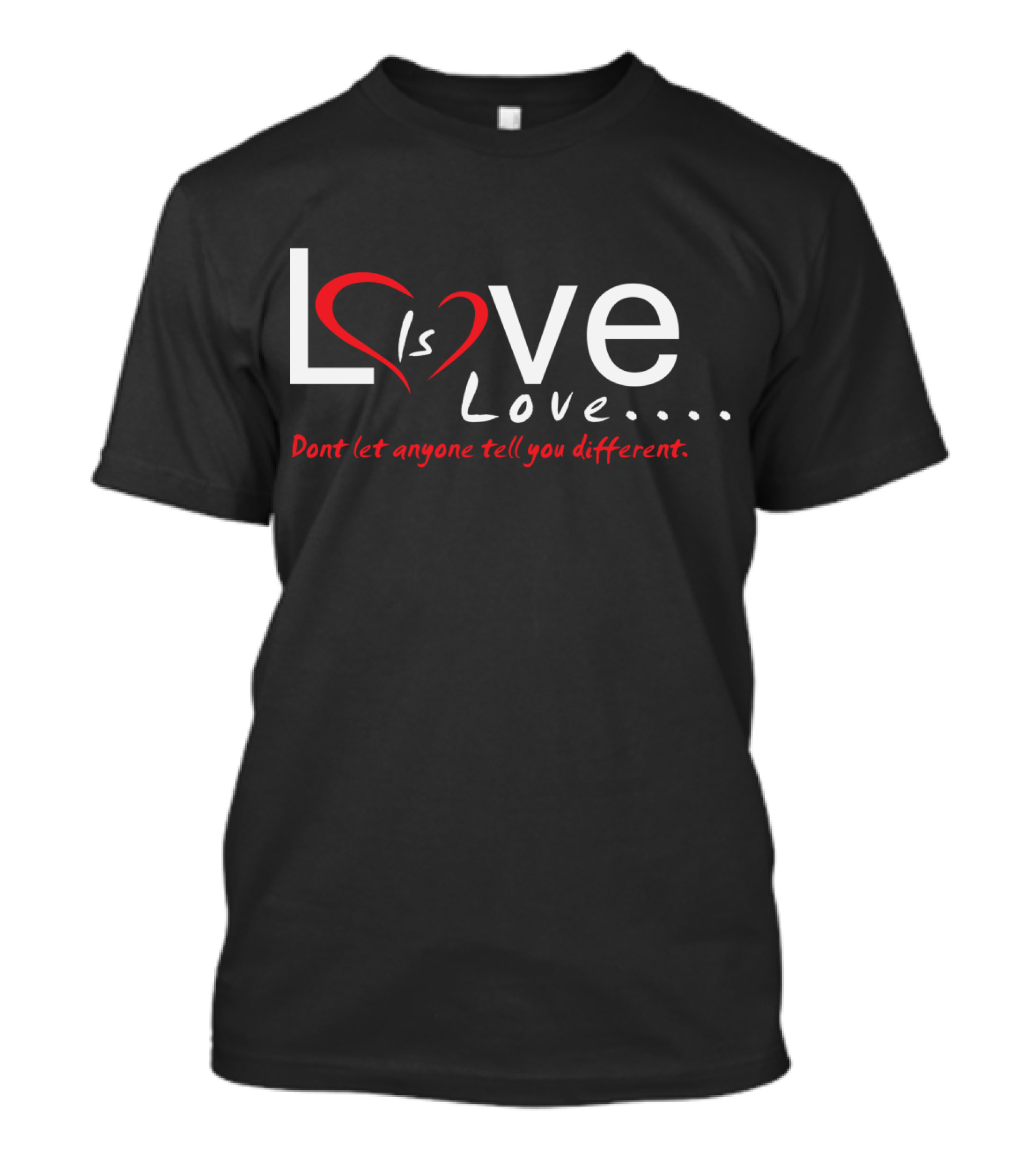 Love Is Love Don't Let Anyone Tell You Different T-Shirt