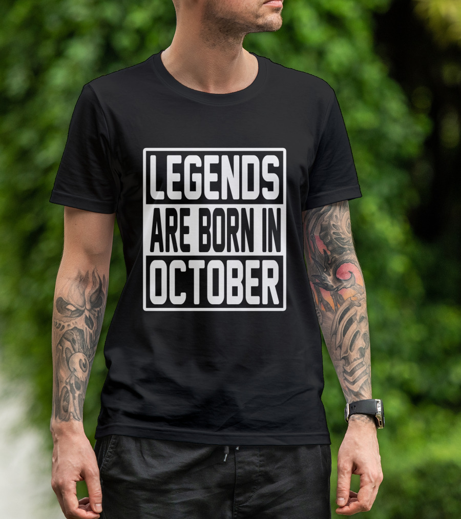LEGENDS ARE BORN IN OCTOBER T-Shirt