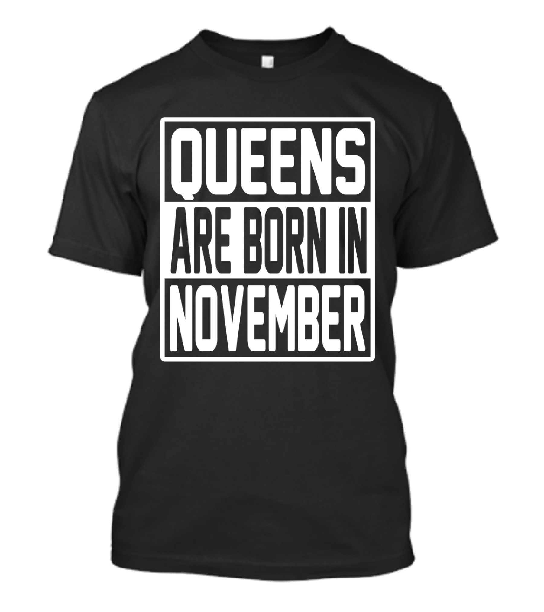 QUEENS ARE BORN IN NOVEMBER T-Shirt