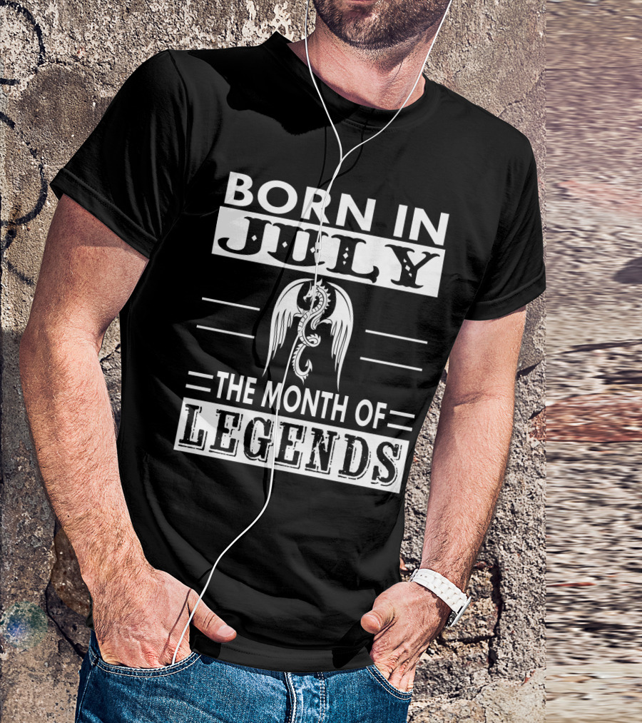 BORN IN JULY THE MONTH OF LEGENDS T-Shirt