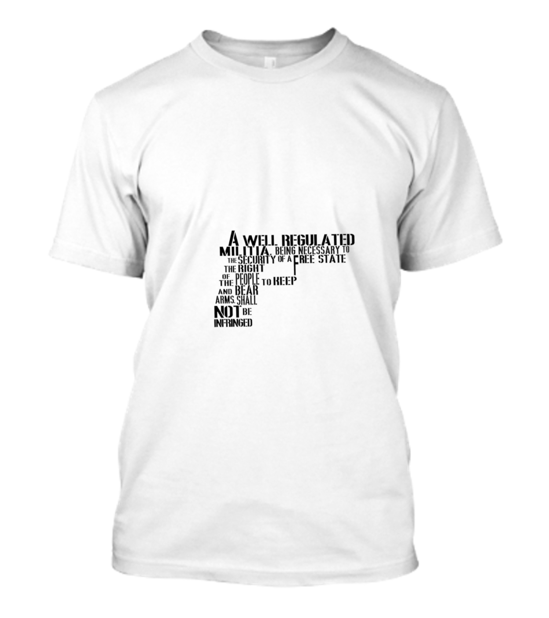 2nd Amendment A Well Regulated Militia Being Necessary To The Security Of A Free State The Right Of The People To Keep And Bear Arms Shall Not Be Infringed T-Shirt