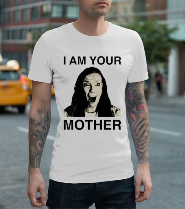 I AM YOUR MOTHER Scream Face T-Shirt