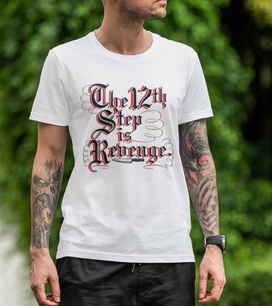 The 12th Step Is Revenge Men's Shirt With Gothic Script T-Shirt