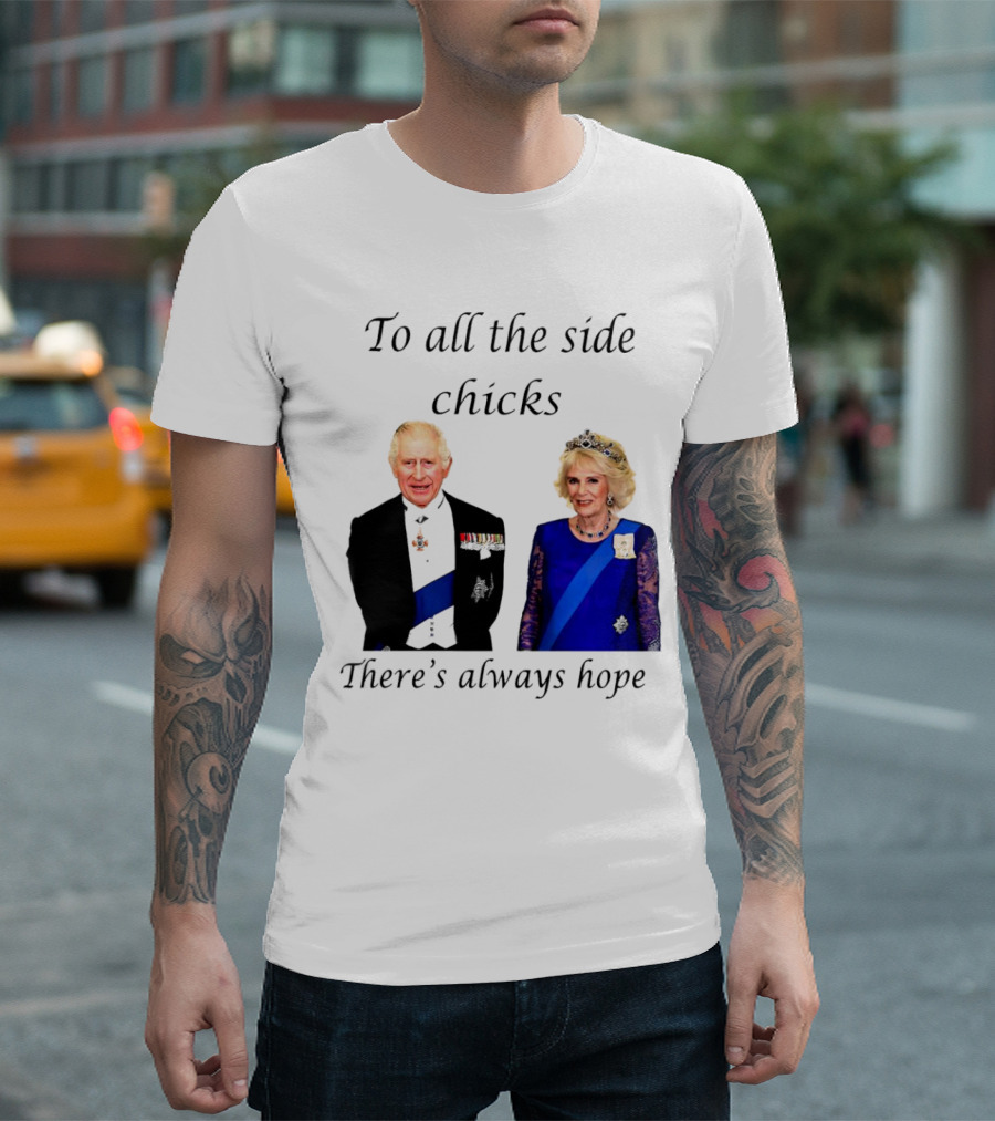 To All the Side Chicks There's Always Hope Royal Couple T-Shirt