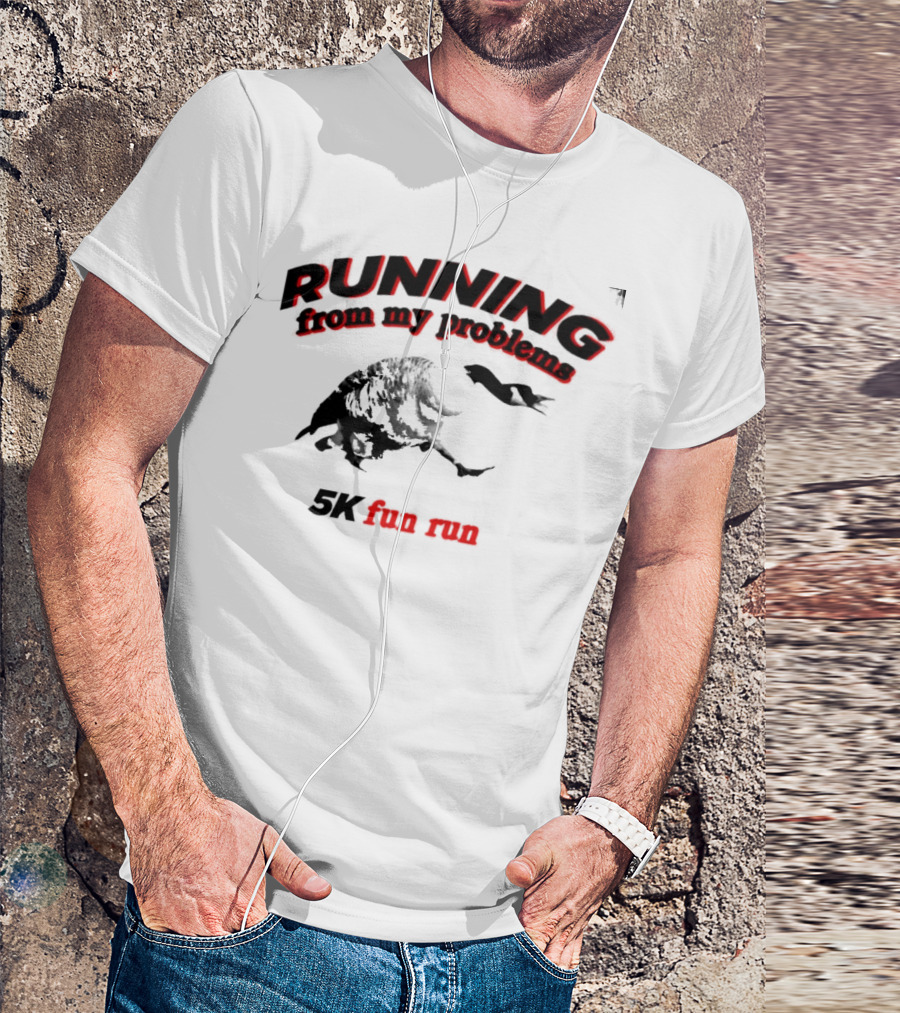 RUNNING From My Problems 5K Fun Run T-Shirt