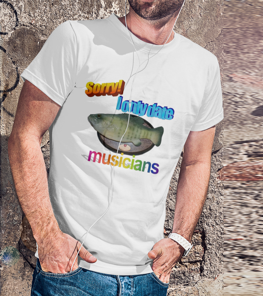 Sorry I Only Date Musicians Singing Fish Plaque T-Shirt