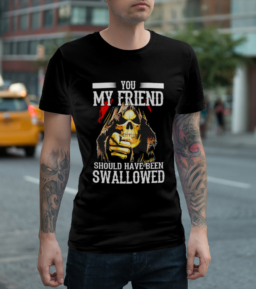 YOU MY FRIEND SHOULD HAVE BEEN SWALLOWED SKELETON ICONIC POINTING GESTURE T-Shirt