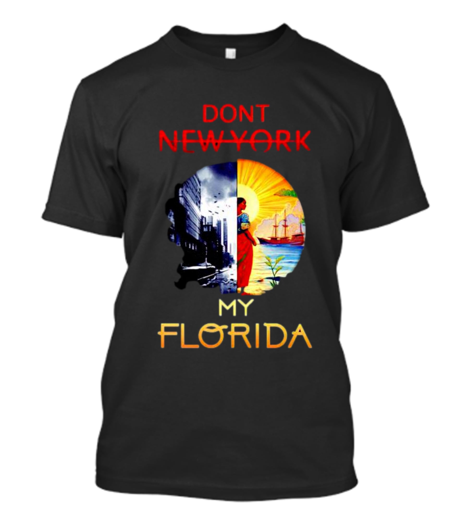 DONT NEW YORK MY FLORIDA T-Shirt