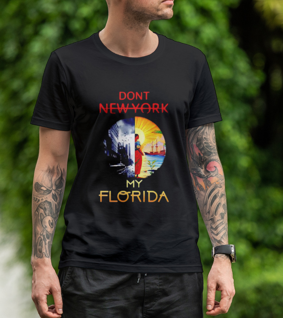 DONT NEW YORK MY FLORIDA T-Shirt