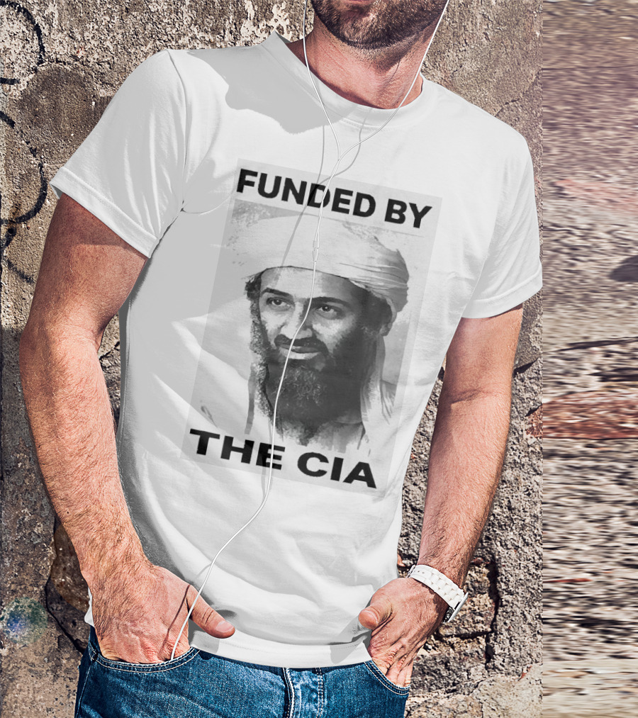 Osama Bin Laden Funded By The CIA T-Shirt