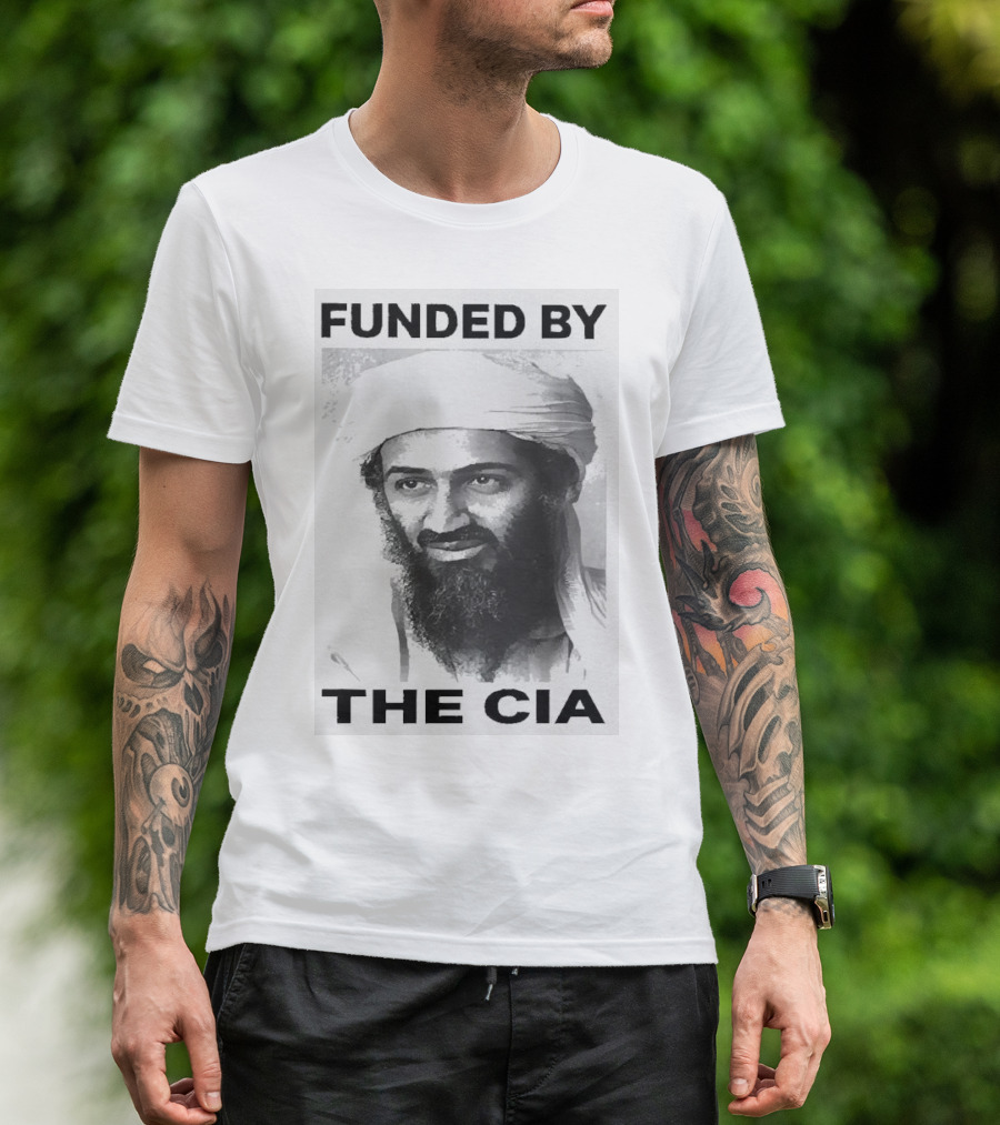 Osama Bin Laden Funded By The CIA T-Shirt
