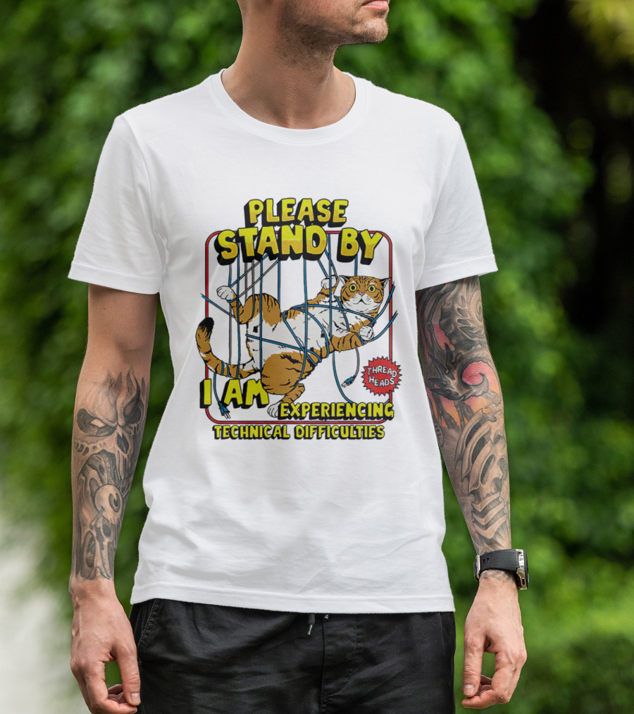 Please Stand By I Am Experiencing Technical Difficulties Cat Tangled In Blue Cords T-Shirt