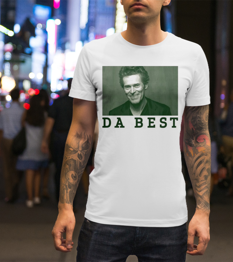 Willem Dafoe Da Best Portrait In Green With Text T-Shirt
