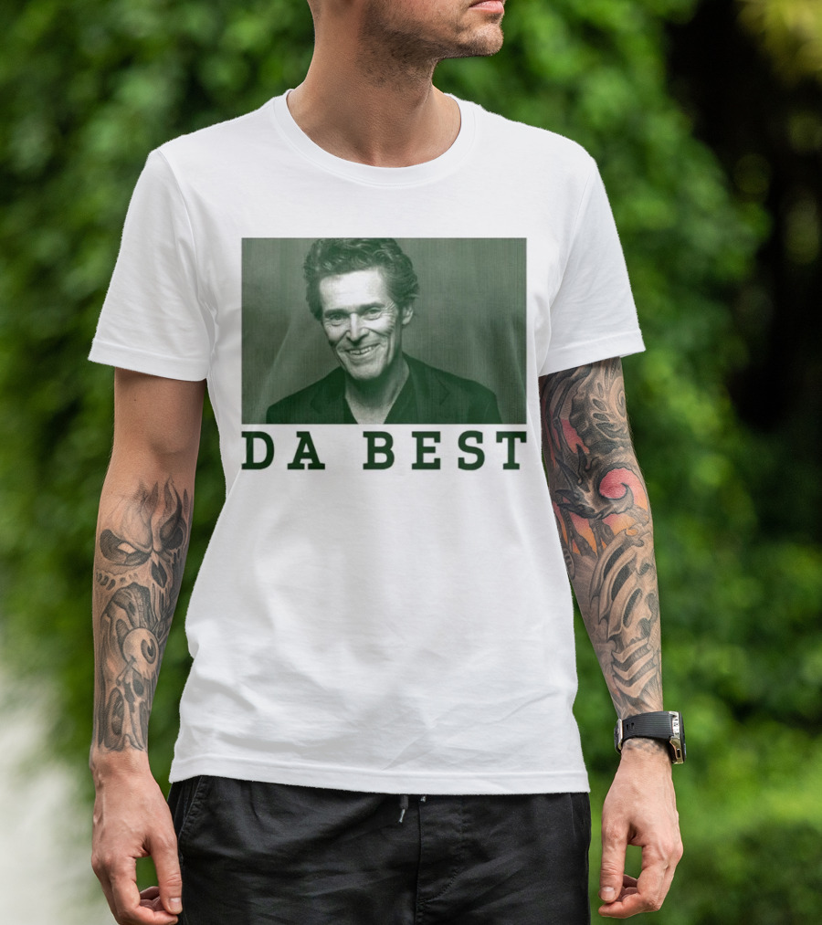 Willem Dafoe Da Best Portrait In Green With Text T-Shirt