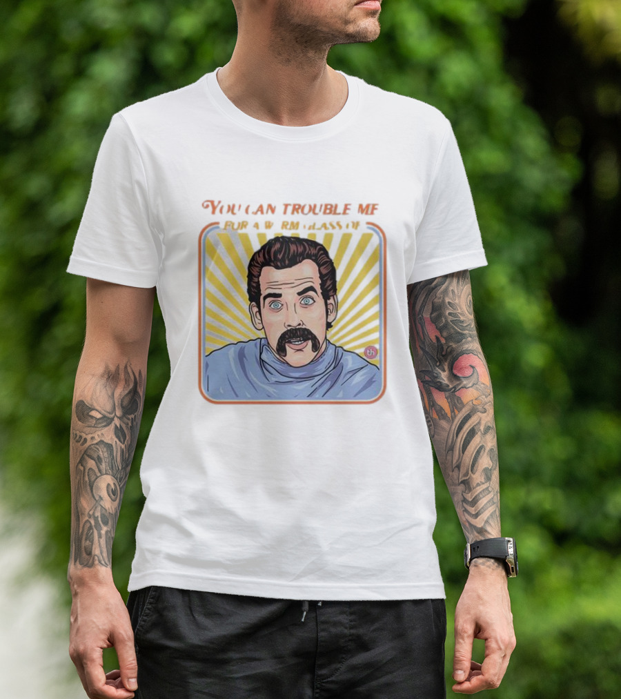 You Can Trouble Me For A Warm Glass Of Shut The Hell Up Pop Art Mustache Man Retro Comic T-Shirt