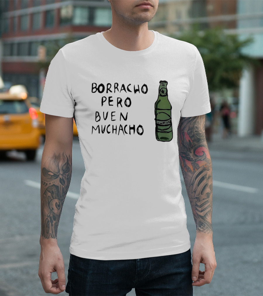 Borracho Pero Buen Muchacho Green Beer Bottle T-Shirt