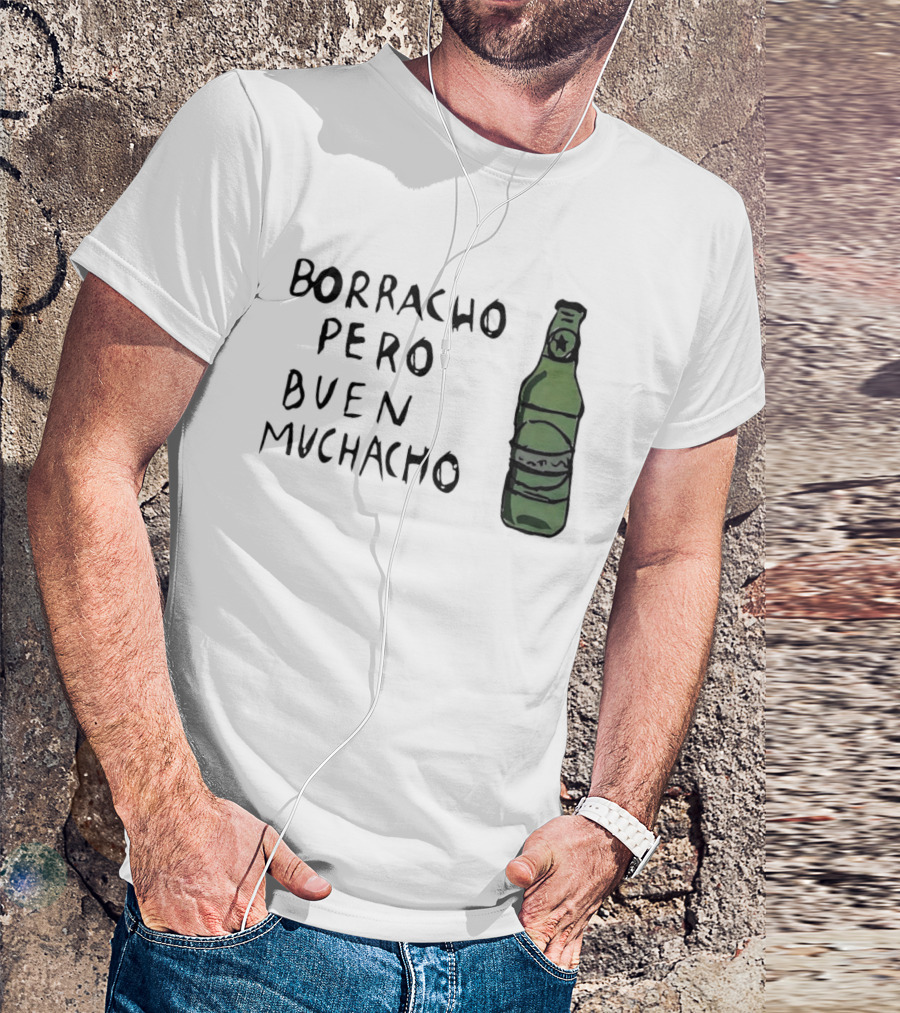 Borracho Pero Buen Muchacho Green Beer Bottle T-Shirt