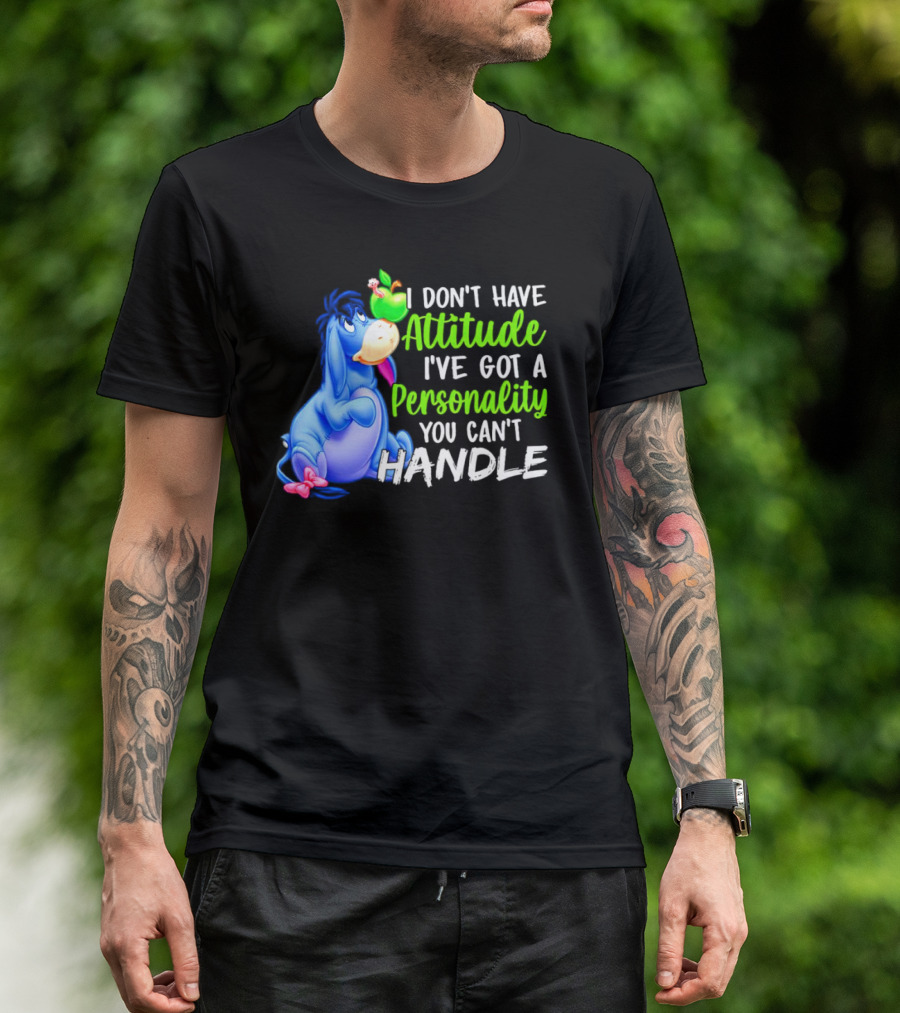 Eeyore I Don’t Have Attitude I’ve Got A Personality You Can’t Handle T-Shirt