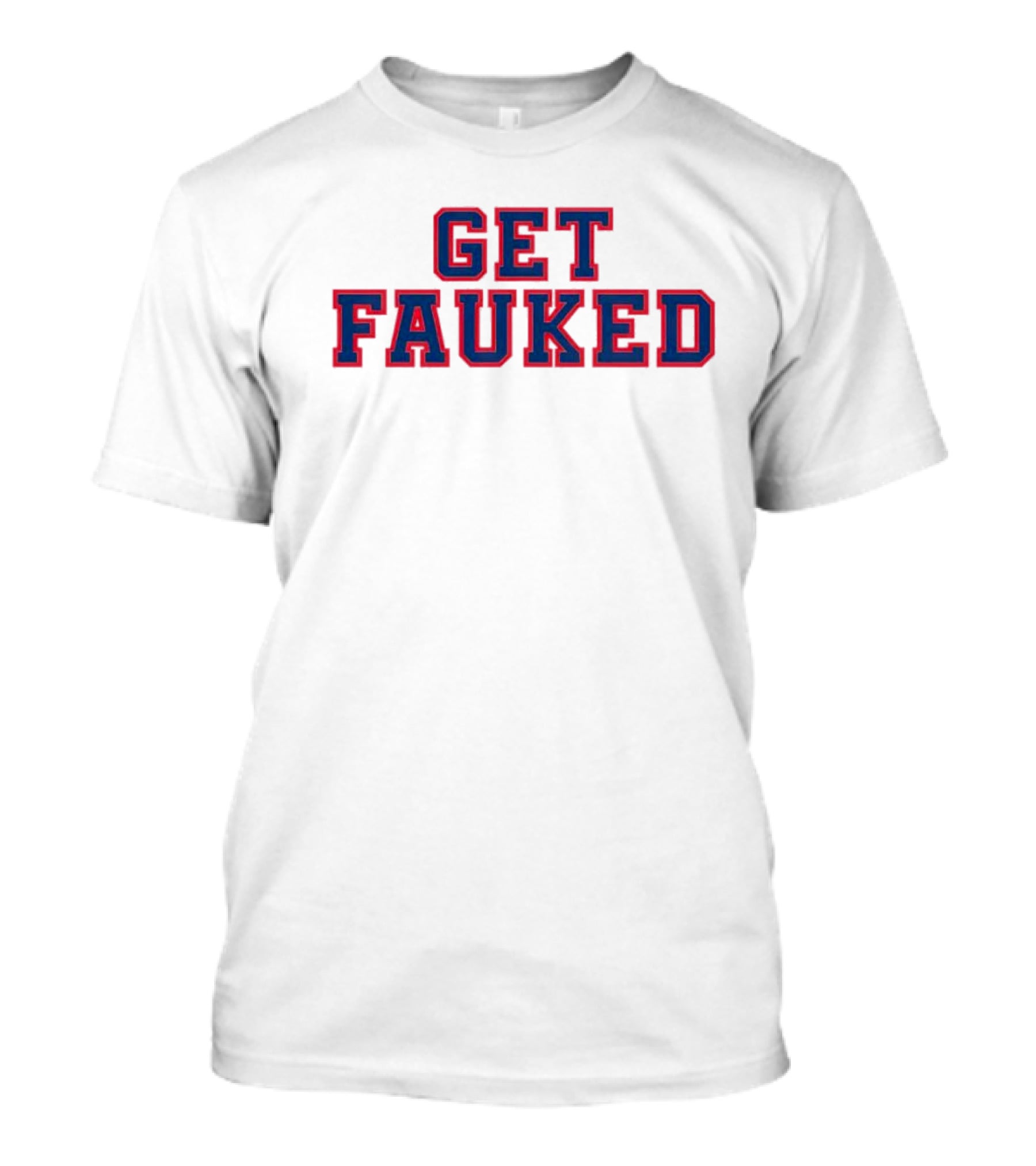 Get Fauked Bold Red Blue Lettering T-Shirt