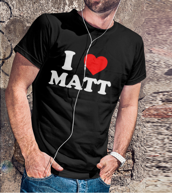 I Love Matt T-Shirt
