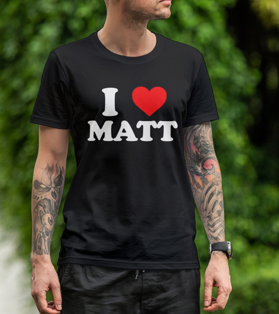 I Love Matt T-Shirt