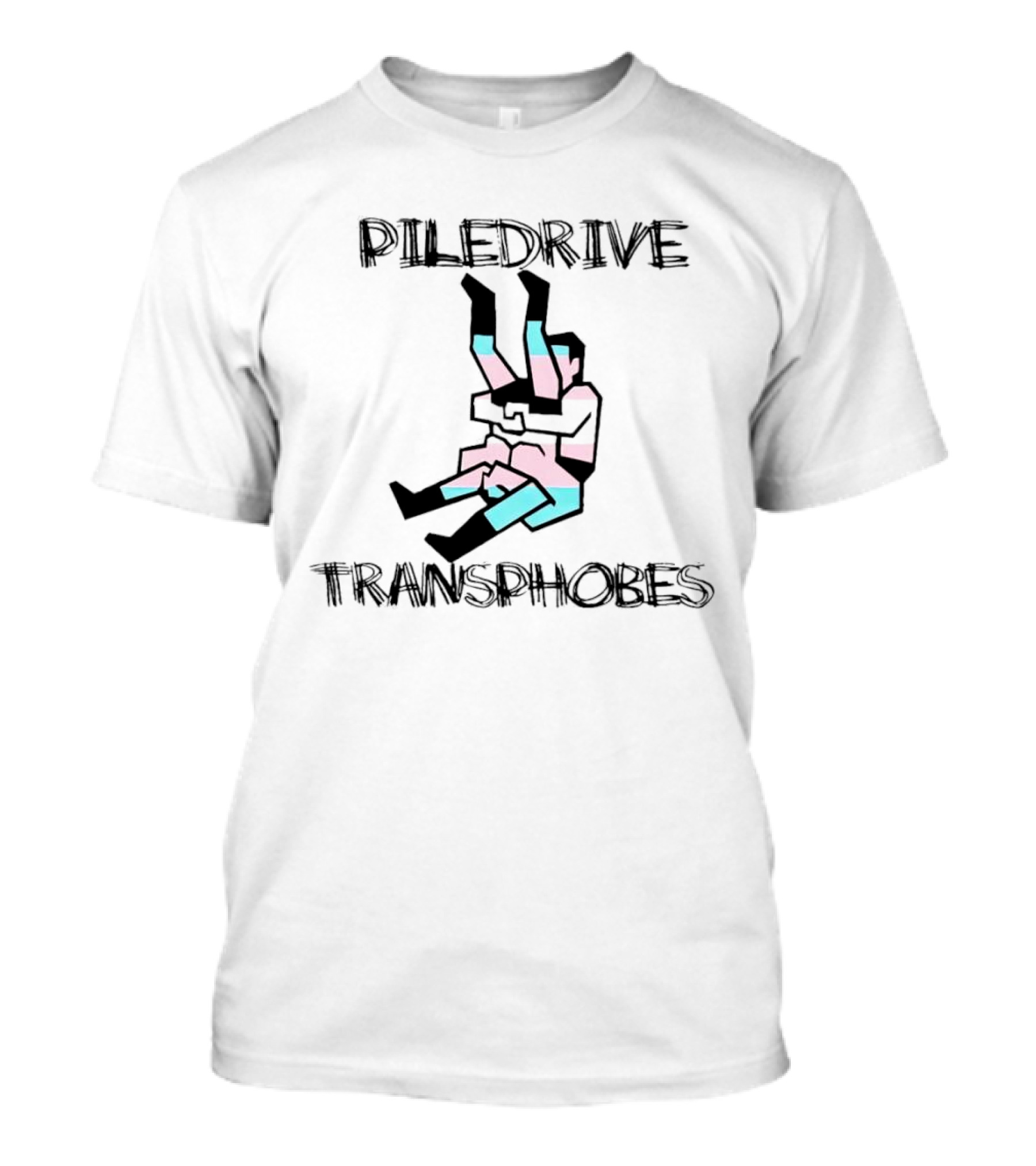 Piledrive Transphobes T-Shirt