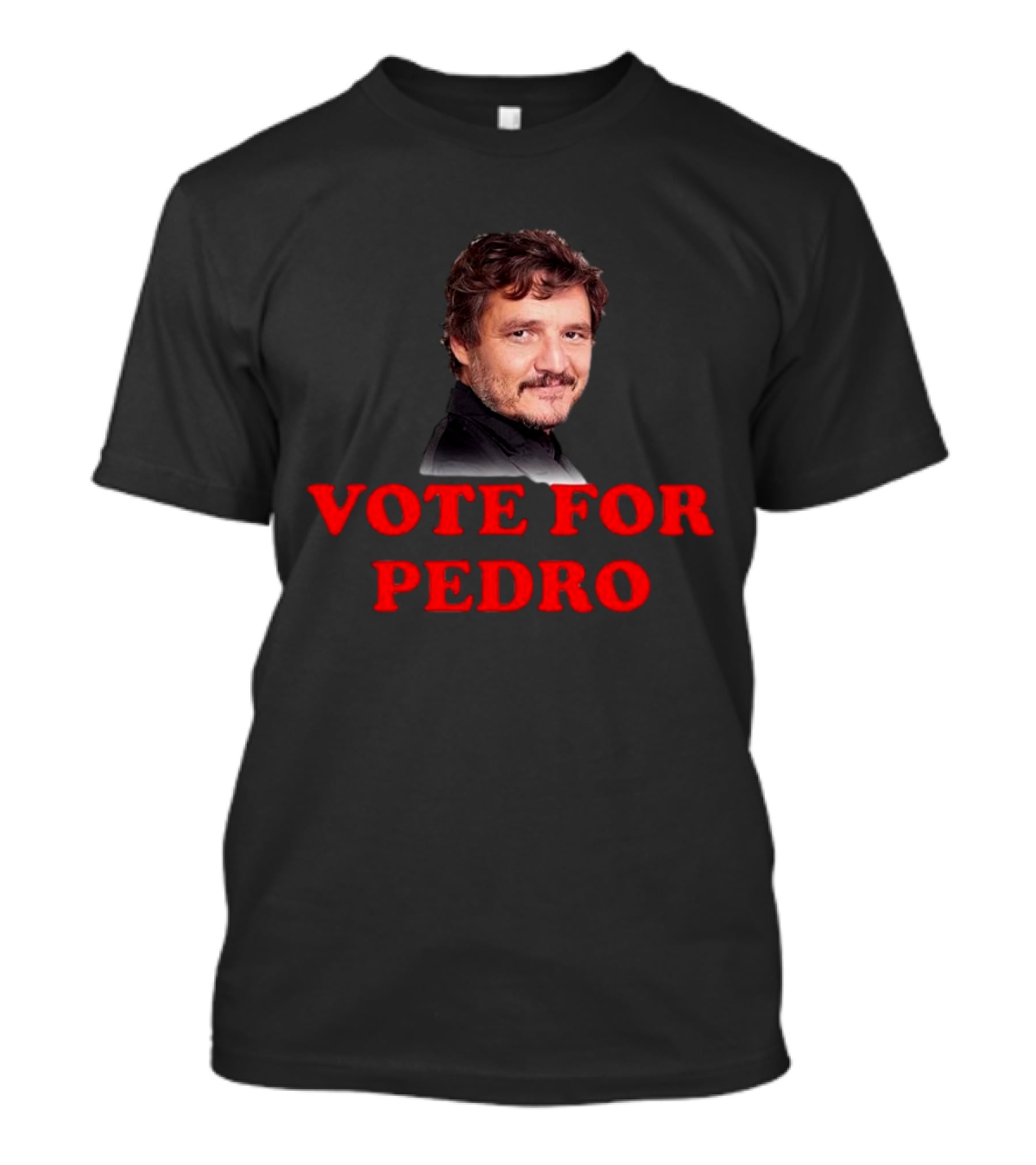 Vote For Pedro Pascal Iconic Phrase Bold Text Pop Culture Name's Image T-Shirt