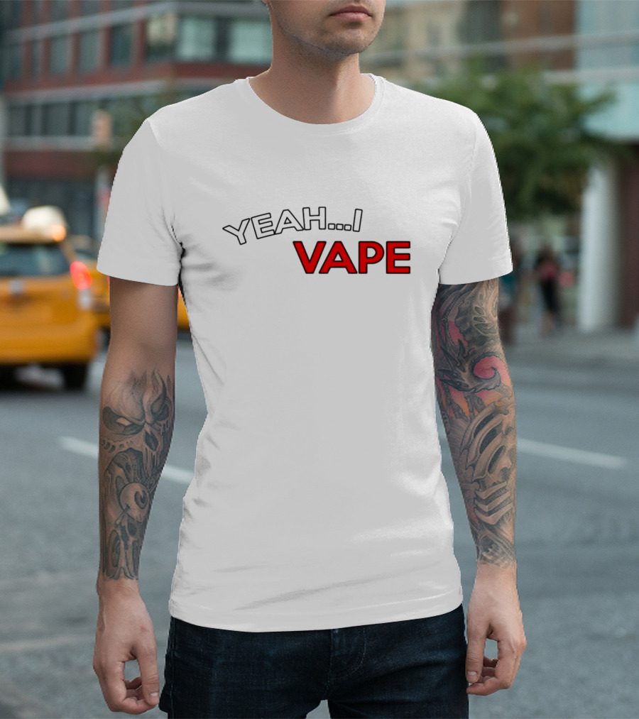 YEAH I VAPE T-Shirt